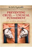 Preventing Cruel and Unusual Punishment: The Eighth Amendment