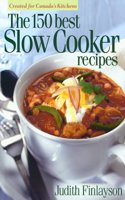 150 Best Slow Cooker Recipes