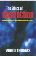 The Ethics of Destruction