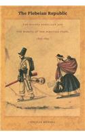 Plebeian Republic: The Huanta Rebellion and the Making of the Peruvian State, 1820-1850