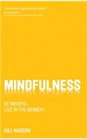 Mindfulness: Be mindful. Live in the Moment.