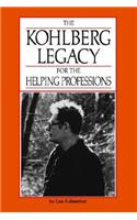 The Kohlberg Legacy for the Helping Profession