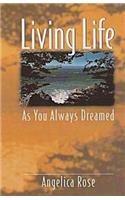 Living Life as You Always Dreamed