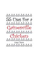 55 Uses for a Gainesville Chicken