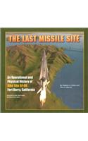 The Last Missile Site: An Operational and Physical History of Nike Site SF-88 Fort Barry, California