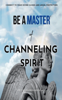 Be a Master of Channeling Spirit