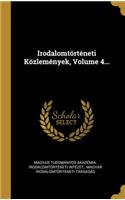 Irodalomtörténeti Közlemények, Volume 4...