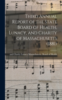 Third Annual Report of the State Board of Health, Lunacy, and Charity of Massachusetts (1881)