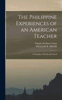 Philippine Experiences of an American Teacher; A Narrative of Work and Travel