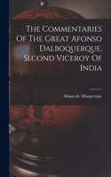 Commentaries Of The Great Afonso Dalboquerque, Second Viceroy Of India