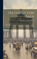 Familie Von Salis: Gedenkblätter aus der Geschichte des ehemaligen Freistaates der drei Bünde in Hohenrhätien.