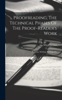 ... Proofreading, The Technical Phases Of The Proof-reader's Work