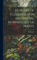 Outlines of Classification and Special Morphology of Plants