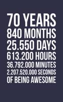 Blank Lined Journal, Notebook, Diary, Planner - 70 Years 840 Months Of Being Awesome - 70th Birthday Gift For 70 Years Old: Medium College-Ruled Journey Diary, 110 page, Lined, 6x9 (15.2 x 22.9 cm)