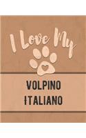 I Love My Volpino Italiano