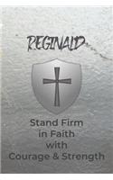 Reginald Stand Firm in Faith with Courage & Strength: Personalized Notebook for Men with Bibical Quote from 1 Corinthians 16:13