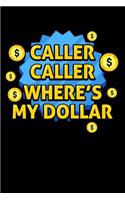 Caller Caller Where's My Dollar