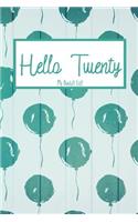 Hello Twenty Bucket List: Bucket List Journal Notebook for Woman Turning 20 Year Old Birthday Gift Happy 20th Birthday Present Record 100 Unique Inspirational Ideas to Explor