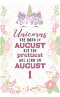 Unicorns Are Born In August But The Prettiest Are Born On August 1