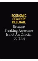 Economic Security Delegate Because Freaking Awesome Is Not An Official Job Title