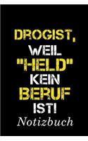 Drogist Weil Held Kein Beruf Ist Notizbuch: - Notizbuch mit 110 linierten Seiten - Format 6x9 DIN A5 - Soft cover matt -