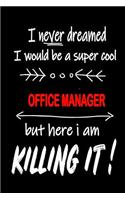 I Never Dreamed I Would Be a Super Cool Office Manager But Here I Am Killing It!