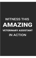 Witness This Amazing Veterinary Assistant in Action: Funny Writing Notebook, Journal for Work, Daily Diary, Planner, Blank 6x9 Ruled, Organizer for Veterinarian Assistants