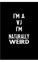I'm a Vj I'm Naturally Weird: Blank Lined Notebook Journal Gift Idea