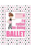 I'd rather be Doing Ballet