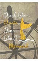 Drink Like a Pirate Dance Like A Mermaid: Blank Lined Notebook Journal Diary Composition Notepad 120 Pages 6x9 Paperback ( Pirate ) Wheel
