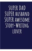 Super Dad Super Husband Super Awesome Story-Writing Lover