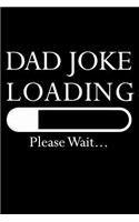 Dad Joke Loading Please Wait: Fun Blank Soft Cover NoteBook For Fathers