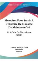 Memoires Pour Servir A L'Histoire De Madame De Maintenon V4: Et A Celle Du Siecle Passe (1778)(English)
