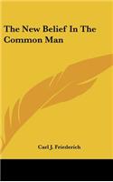 New Belief In The Common Man