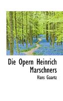Die Opern Heinrich Marschners: (English)