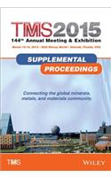 Tms 2015 144th Annual Meeting and Exhibition: Supplemental Proceedings
