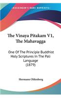 The Vinaya Pitakam V1, The Mahavagga