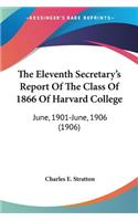 Eleventh Secretary's Report Of The Class Of 1866 Of Harvard College