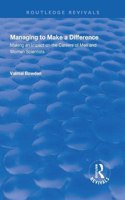 Managing to Make a Difference: Making an Impact on the Careers of Men and Women Scientists(Routledge Revivals)