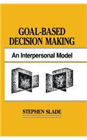 Goal-based Decision Making: An Interpersonal Model