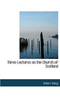Three Lectures on the Church of Scotland