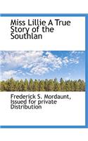 Miss Lillie a True Story of the Southlan