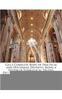 Gill's Complete Body of Practical and Doctrinal Divinity: Being a System of Evangelical Truths, Deduced from the Sacred Scriptures