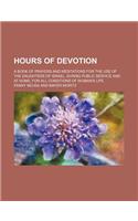 Hours of Devotion; A Book of Prayers and Meditations for the Use of the Daughters of Israel, During Public Service and at Home, for All Conditions of Woman's Life
