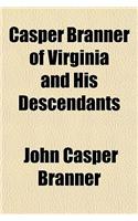 Casper Branner of Virginia and His Descendants
