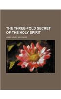 The Three-Fold Secret of the Holy Spirit