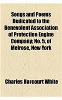 Songs and Poems Dedicated to the Benevolent Association of Protection Engine Company; No. 5, of Melrose, New York