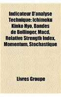 Indicateur D'Analyse Technique: Ichimoku Kinko Hyo, Bandes de Bollinger, Macd, Relative Strength Index, Momentum, Stochastique(French)