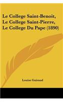 Le College Saint-Benoit, Le College Saint-Pierre, Le College Du Pape (1890)