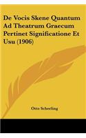 De Vocis Skene Quantum Ad Theatrum Graecum Pertinet Significatione Et Usu (1906)